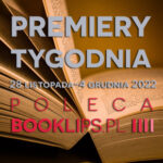 28 listopada-4 grudnia 2022 – najciekawsze premiery tygodnia poleca Booklips.pl