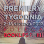 2-15 stycznia 2023 – najciekawsze premiery pierwszych dwóch tygodni roku poleca Booklips.pl