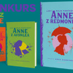 Wygraj pakiety książek o przygodach Anne Shirley w nowym tłumaczeniu Anny Bańkowskiej