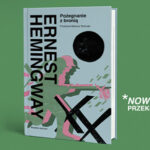 „Pożegnanie z bronią” Hemingwaya w nowym przekładzie. Przeczytaj pierwsze trzy rozdziały książki