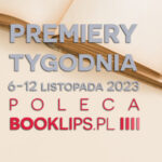 6-12 listopada 2023 – najciekawsze premiery tygodnia poleca Booklips.pl