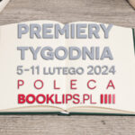 5-11 lutego 2024 – najciekawsze premiery tygodnia poleca Booklips.pl