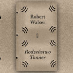 Pierwsze od 40 lat wznowienie „Rodzeństwa Tanner” Roberta Walsera. Przeczytaj fragment książki