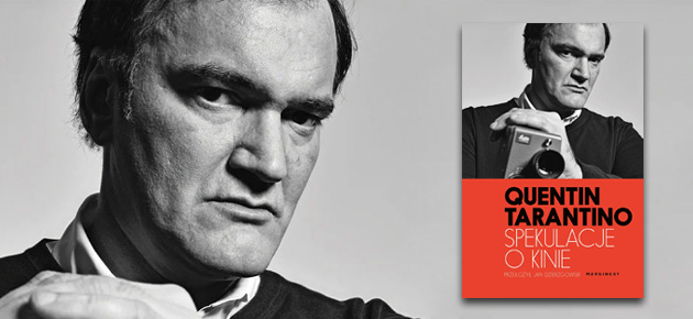 Porywający monolog filmowego maniaka – recenzja książki „Spekulacje o kinie” Quentina Tarantino